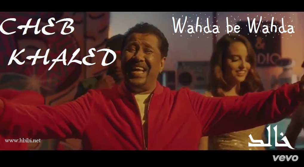 cheb khaled wahda be wahda